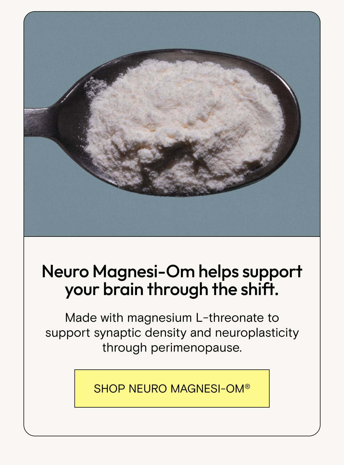 Neuro Magnesi-Om helps support your brain through the shift. Shop Neuro Magnesi-Om now.