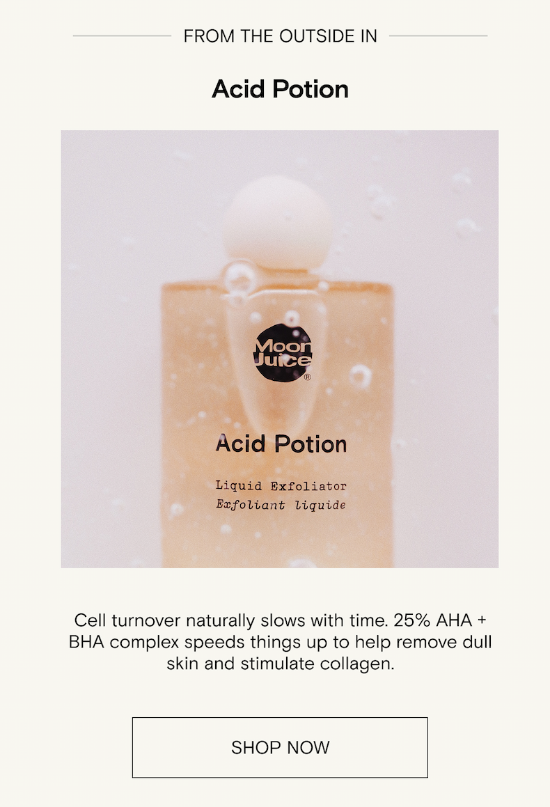 Beauty from the outside in - Shop Acid Potion