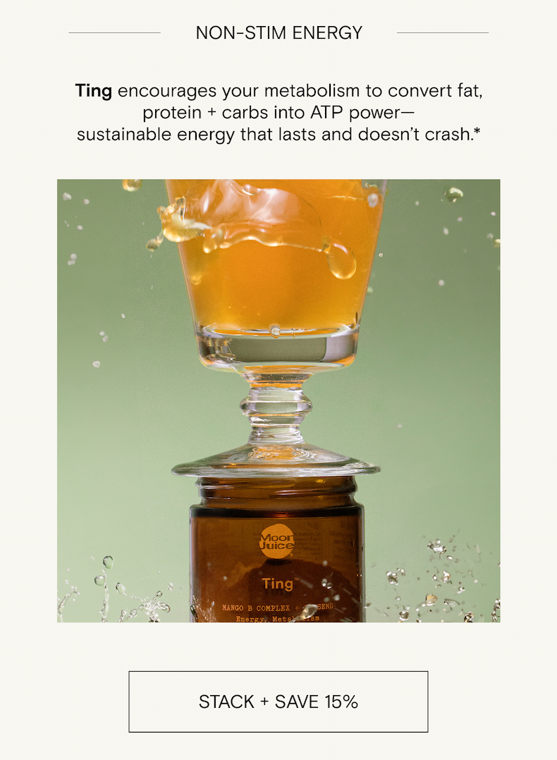 Ting encourages your metabolism to convert fat, protein and carbs into ATP power