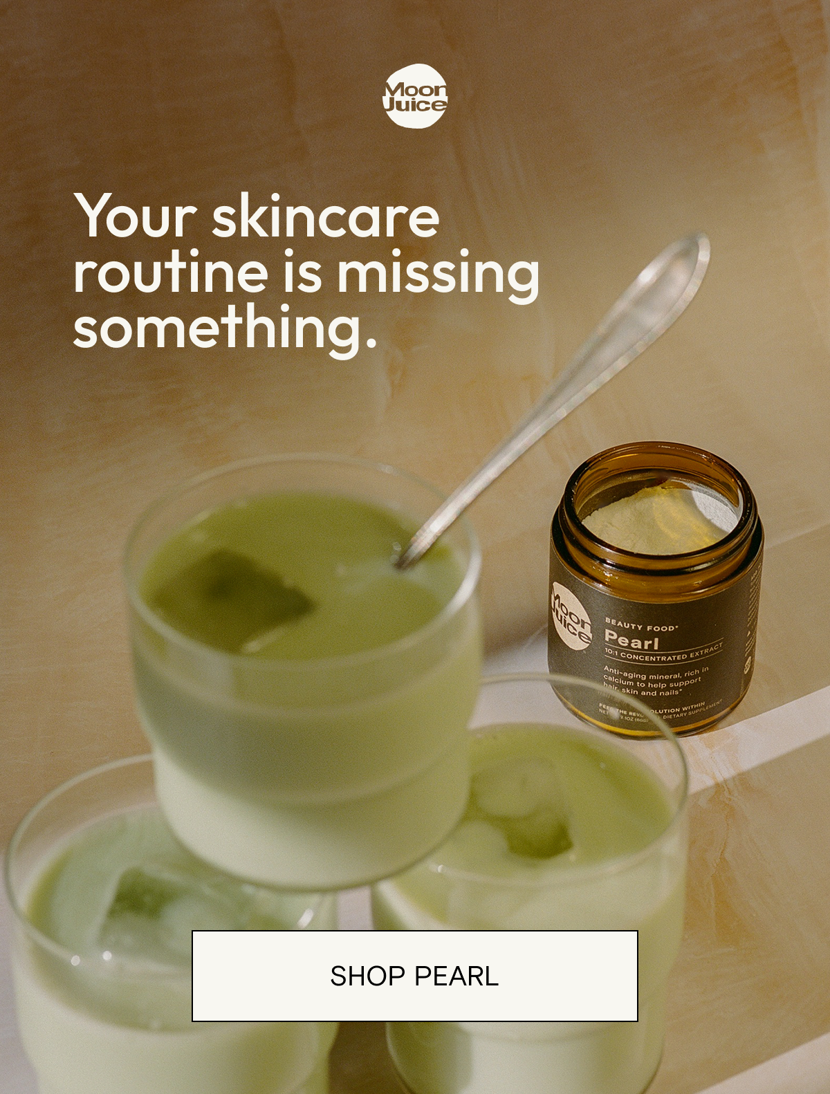 Your skincare routine is missing something. SHOP PEARL
