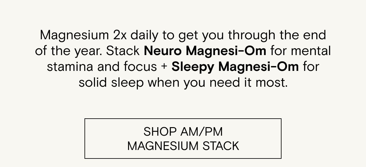 Shop our Magnesium stack 21% off
