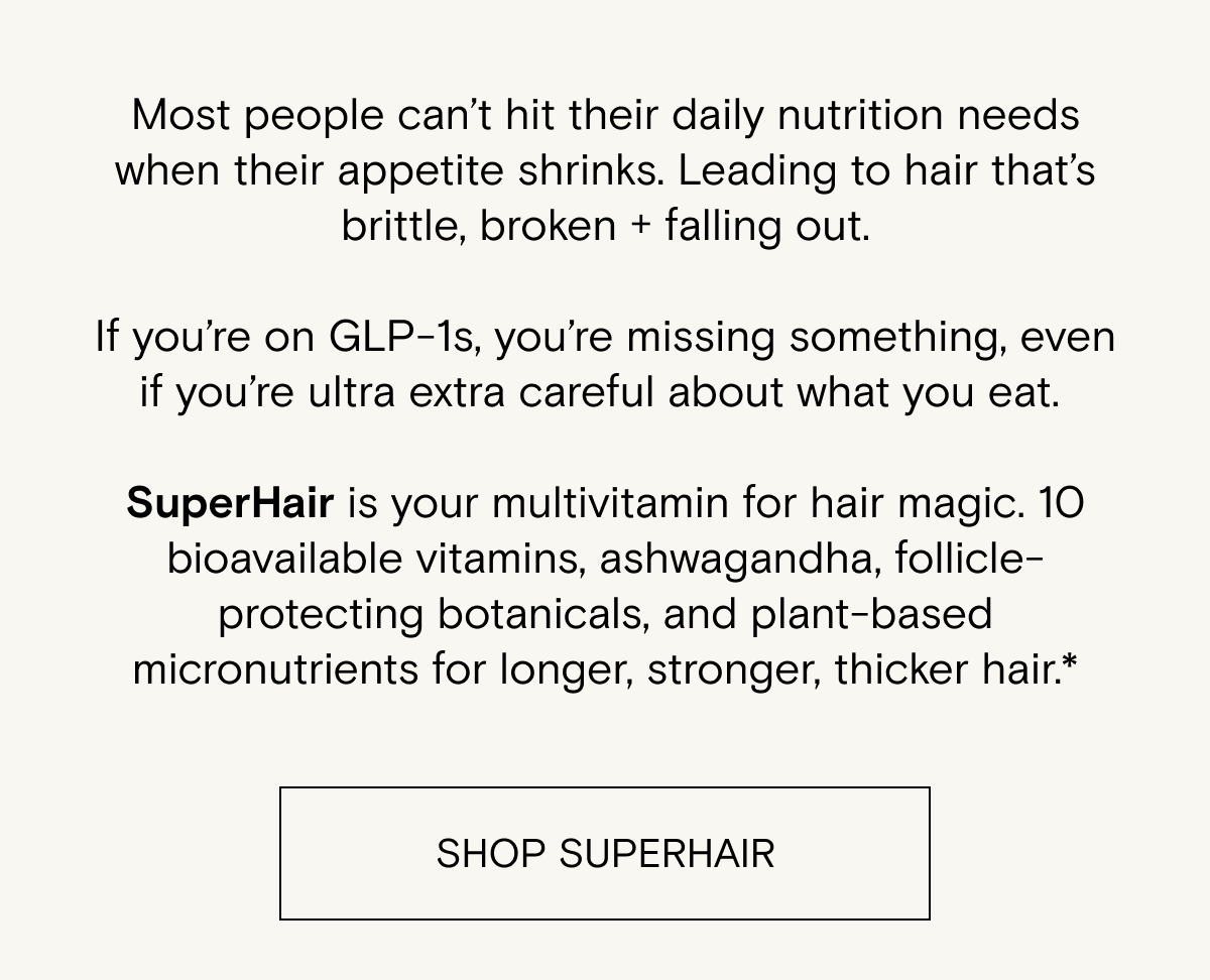 SuperHair is your multivitamin for hair magic 