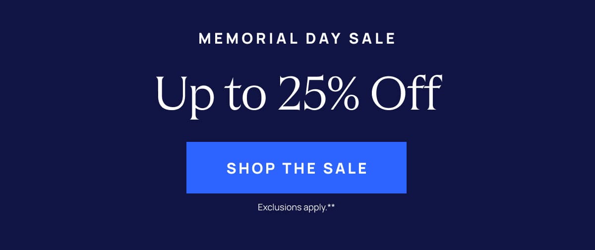  Memorial Day Sale | Up to 25% Off | Shop The Sale 