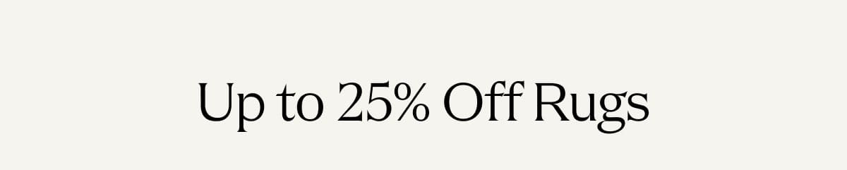 Up to 25% Off Rugs 