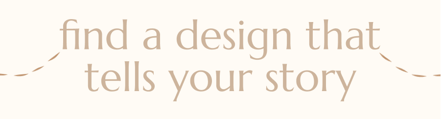 Find a design that tells your story