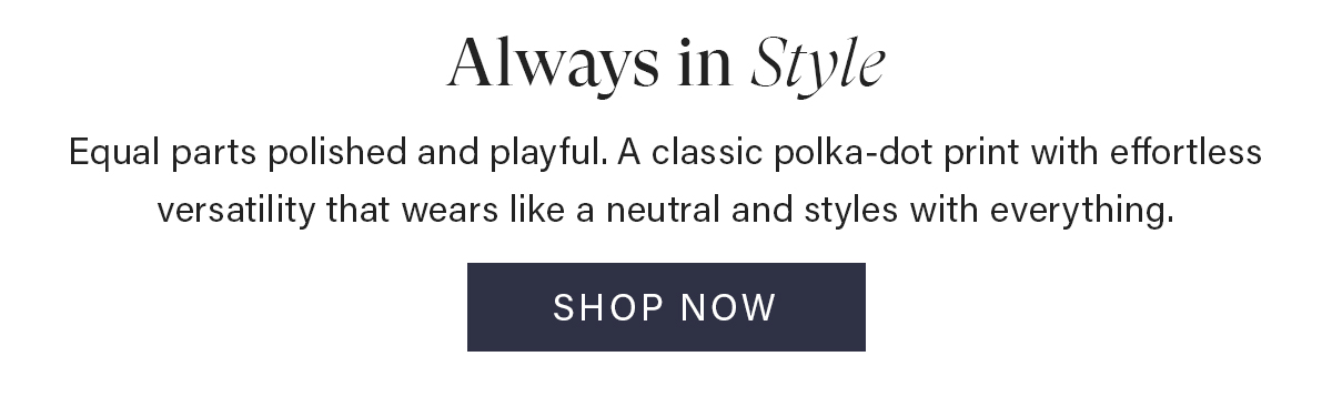 A classic polka-dot print | Shop Now