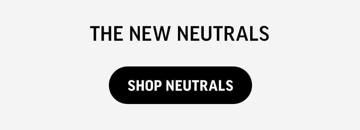Shop Neutrals