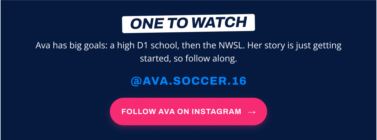One to watch Ava has big goals: a high D1 school, then the nwsl. Her story is just getting started, so follow along.