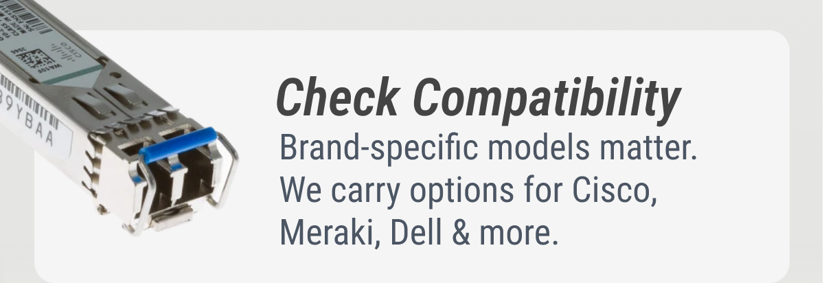 Check Compatibility Brand-specific models matter. We carry options for Cisco, Meraki, Dell & more.
