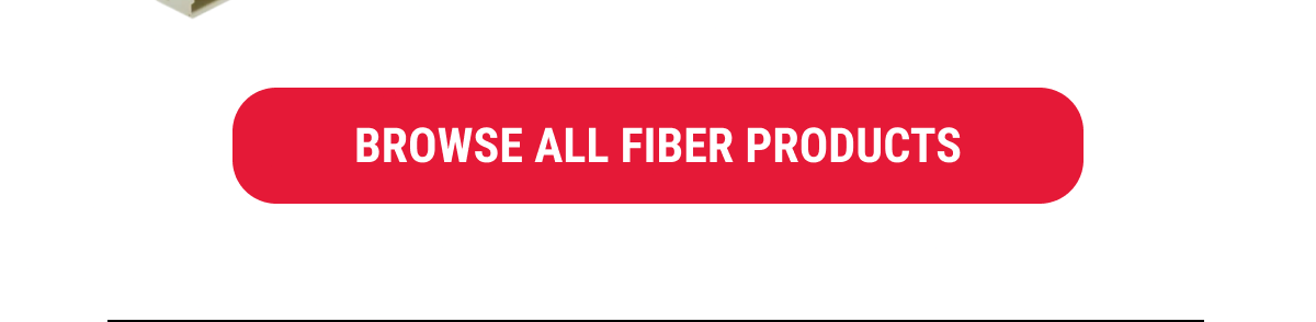 BROWSE ALL FIBER PRODUCTS