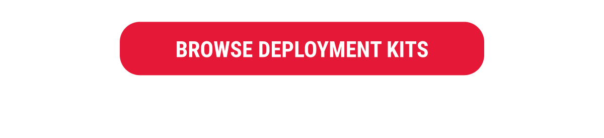 BROWSE DEPLOYMENT KITS
