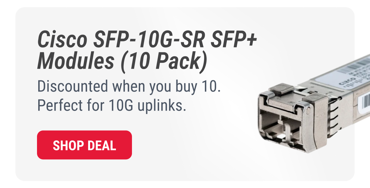Cisco SFP-10G-SR SFP+ Modules (10 Pack) Discounted when you buy 10. Perfect for 10G uplinks. SHOP deal