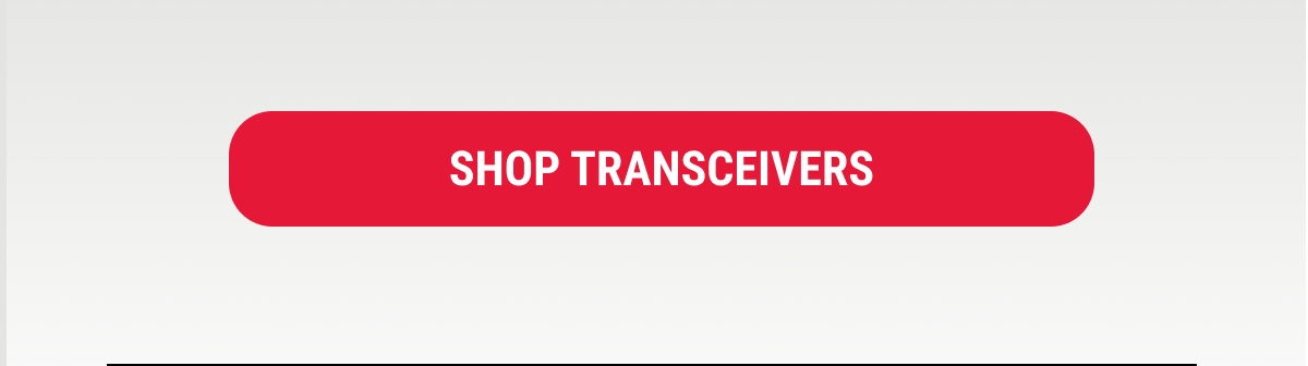 SHOP TRANSCEIVERS