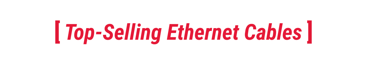 Top-Selling Ethernet Cables