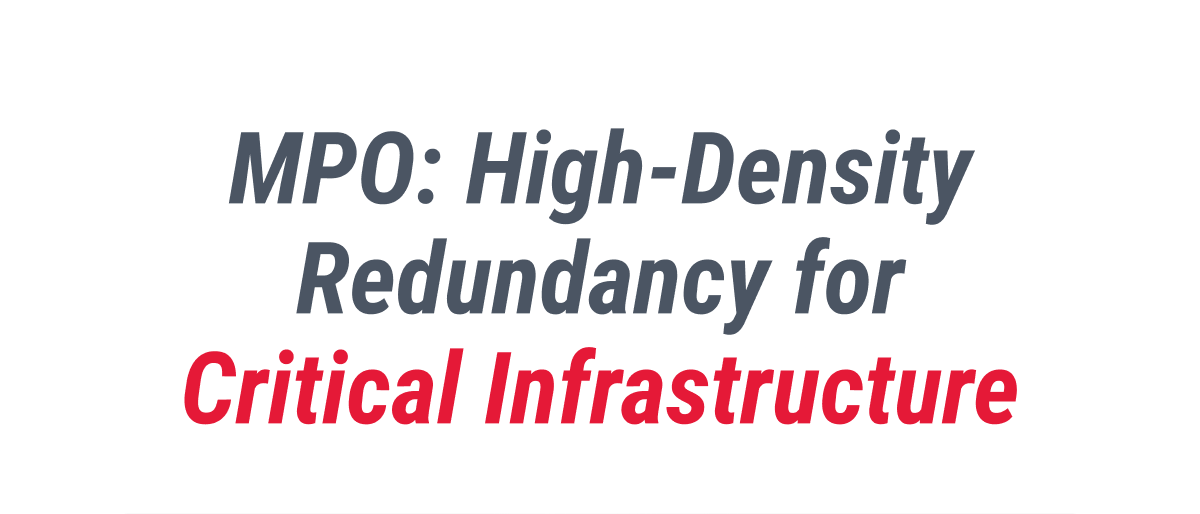 MPO: High-Density Redundancy for Critical Infrastructure