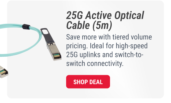 25G Active Optical Cable (5m) Save more with tiered volume pricing