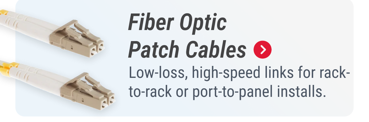 Patch Cables  Low-loss, high-speed links for rack-to-rack or port-to-panel installs.