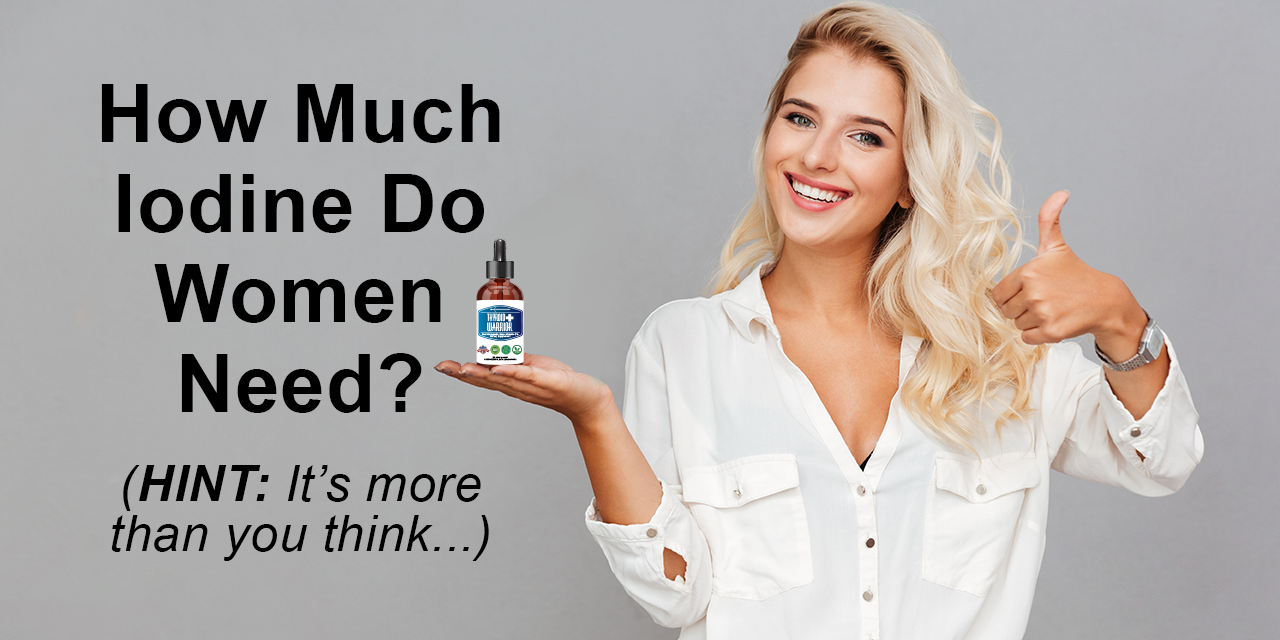 🤓How much iodine does a woman need? (Answers inside.) Biowarrior