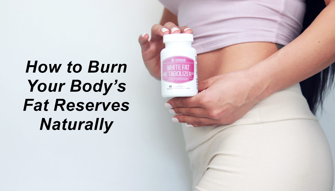 How to activate and burn your body's fat reserves naturally
