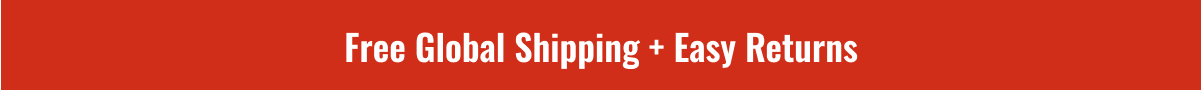 Free Global Shipping + Easy Returns