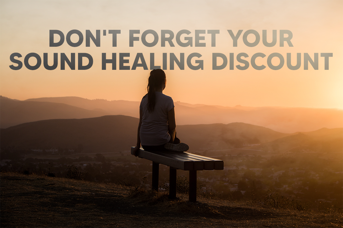 Don't forget your sound healing discount