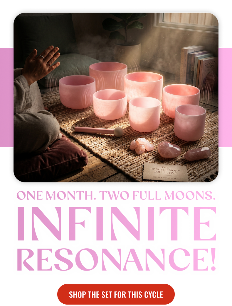 One Month. Two Full Moons. Infinite Resonance!