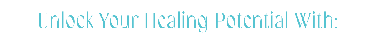 Unlock your healing potential with: