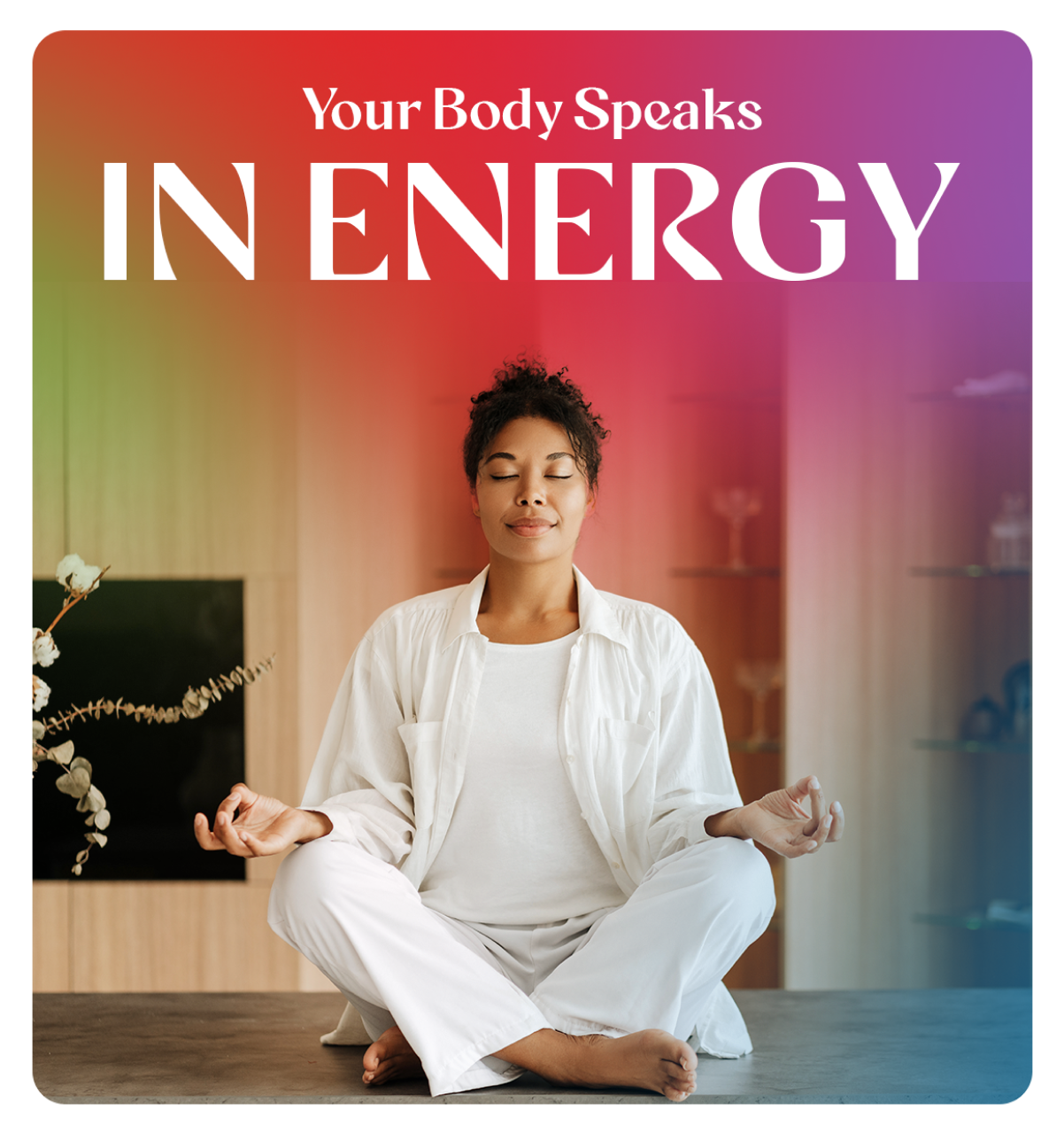 Your Body Speaks in Energy. Learn How to Listen.