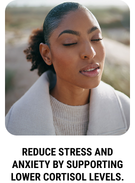 Reduce stress and anxiety by supporting lower cortisol levels.