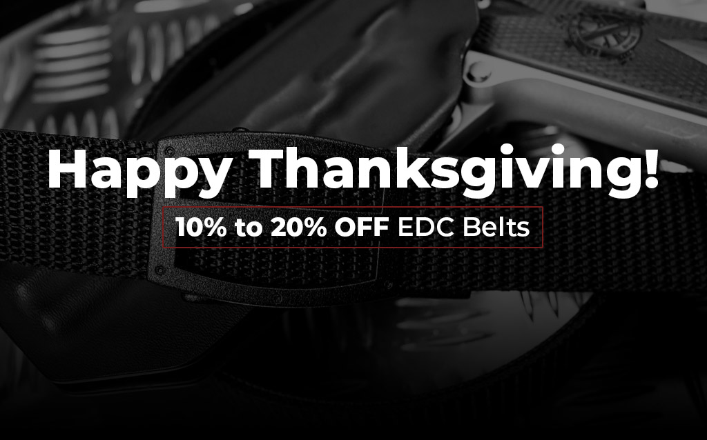 Happy Thanksgiving! 10% to 20% OFF EDC Belts