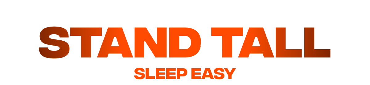 stand tall sleep easy