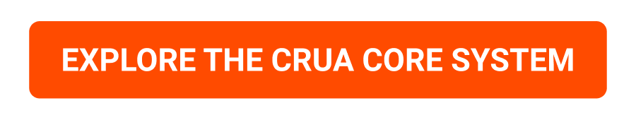 EXPLORE THE CRUA CORE SYSTEM