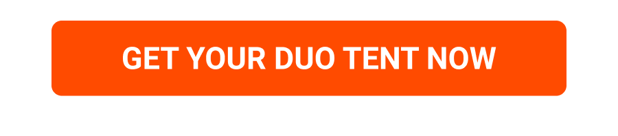 GET YOUR DUO TENT NOW