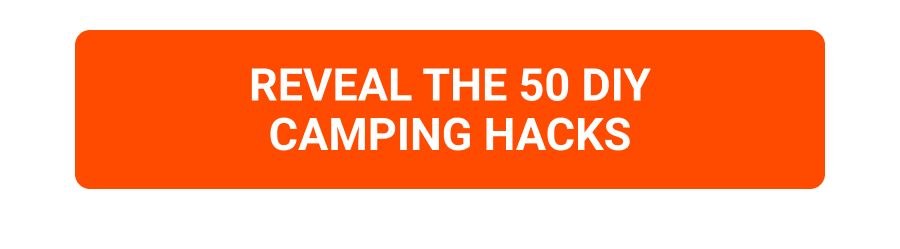 REVEAL THE 50 DIY CAMPING HACKS