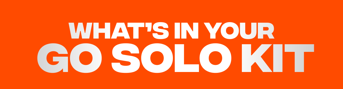 wHAT'S IN YOUR  GO SOLO KIT