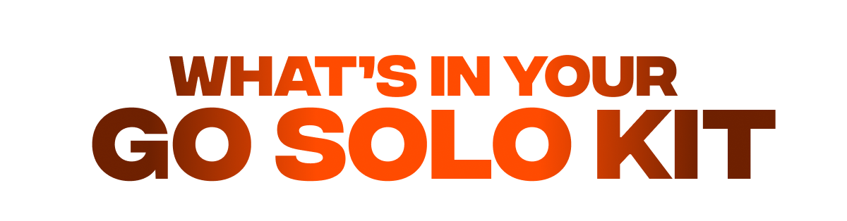 wHAT'S IN YOUR  GO SOLO KIT