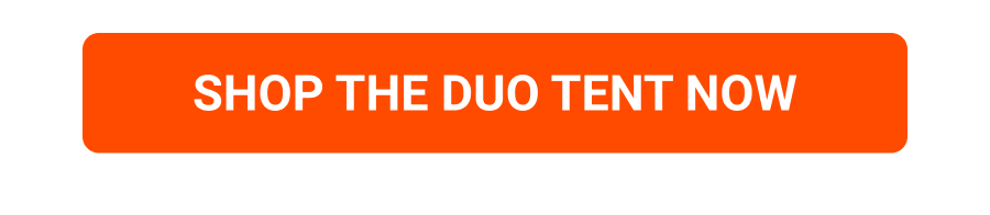 SHOP THE DUO TENT NOW