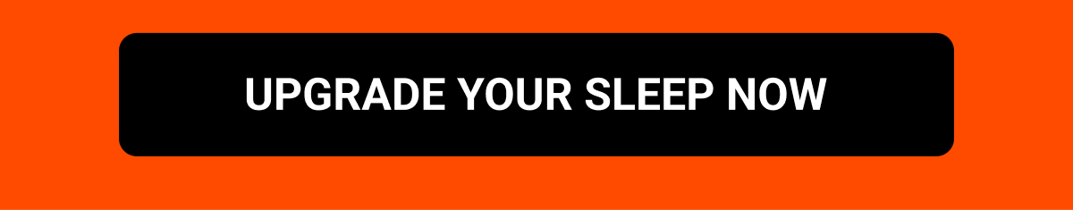 Upgrade Your Sleep Now