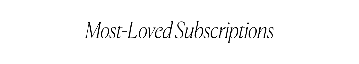 Most-Loved Subscriptions