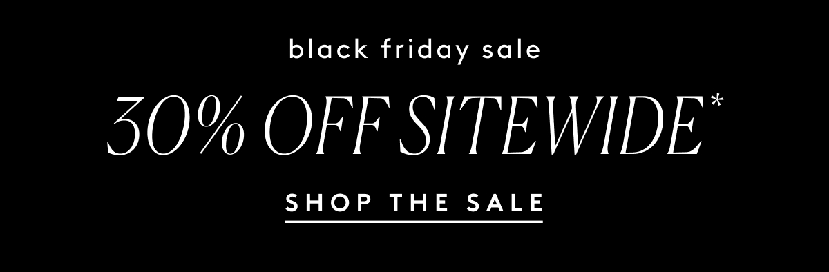 30% OFF SITEWIDE*