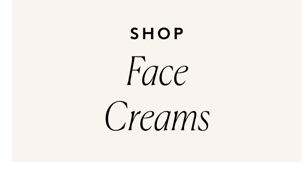 Face Creams