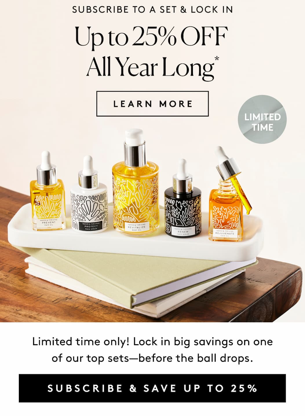 Subscribe to a set & LOCK IN Up to 25% OFF  All Year Long*