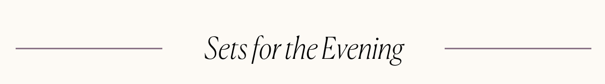 Sets for the Evening