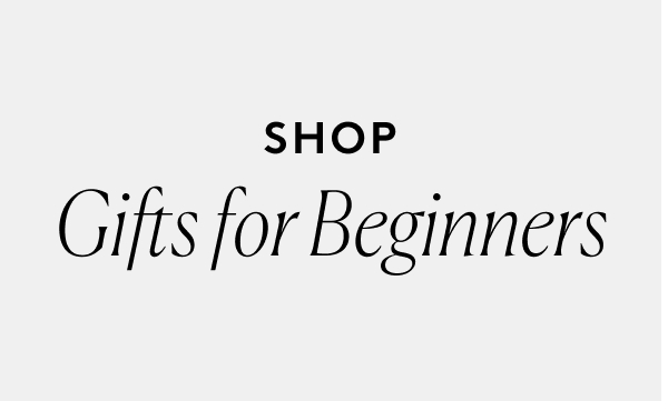 Gifts for Beginners