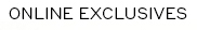 Online Exclusives