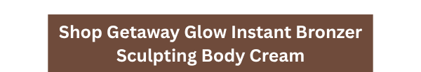 Shop Getaway Glow Instant Bronzer Sculpting Body Cream