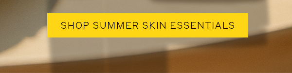 Shop Summer Skin Essentials