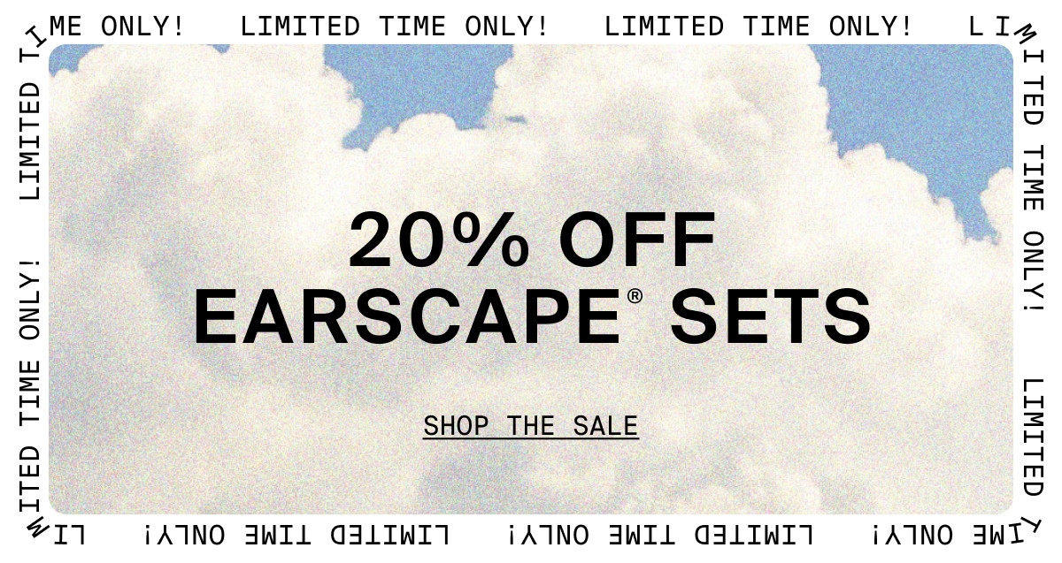20% OFF EARSCAPE SETS - SHOP THE SALE