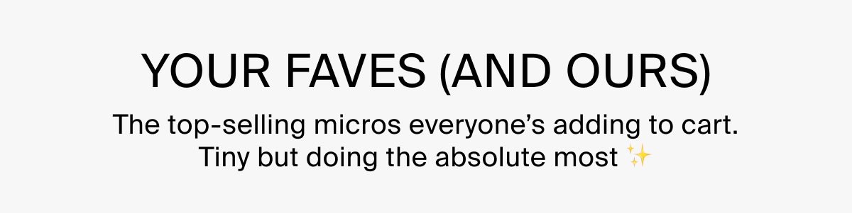 YOUR FAVES (AND OURS)