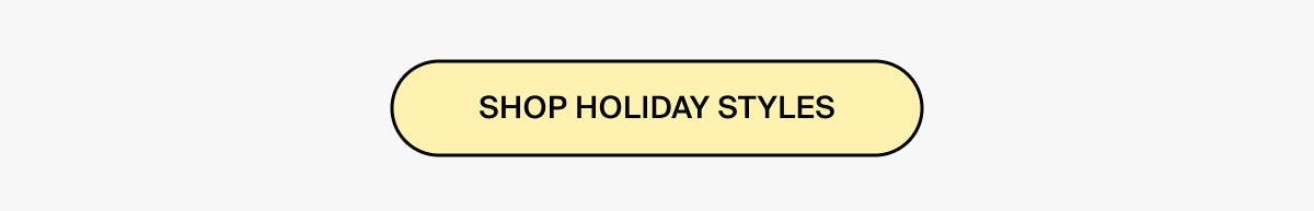 SHOP HOLIDAY STYLES